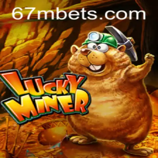 Exploring the Exciting World of LuckyMiner: The Ultimate Gaming Experience with 67M.com